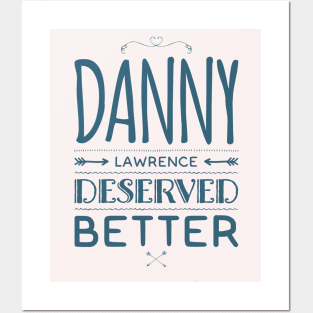 Danny Lawerence Deserved Better Posters and Art